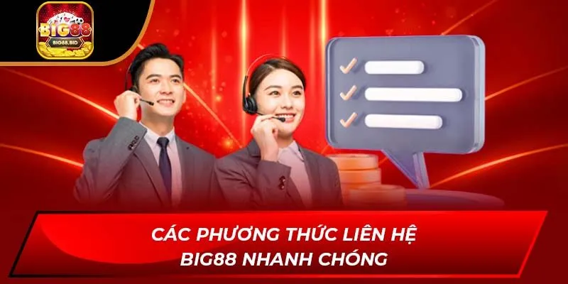Các phương thức liên hệ BIG88 nhanh chóng