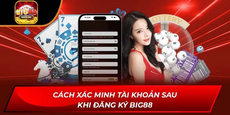 Cách xác minh tài khoản sau khi đăng ký BIG88