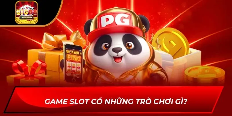 Game slot có những trò chơi gì?