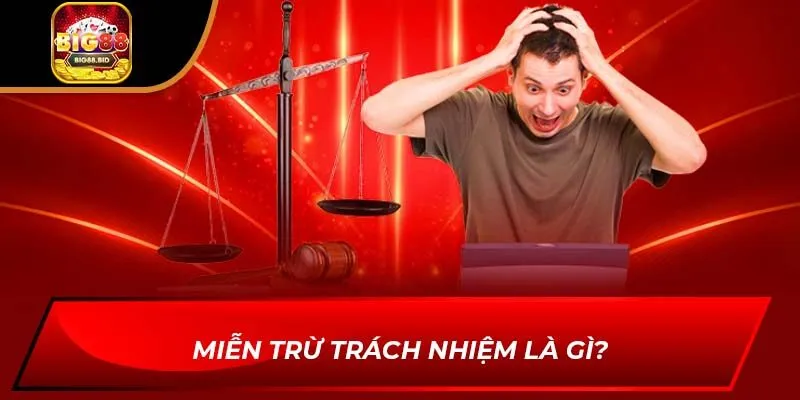 Miễn trừ trách nhiệm là gì?