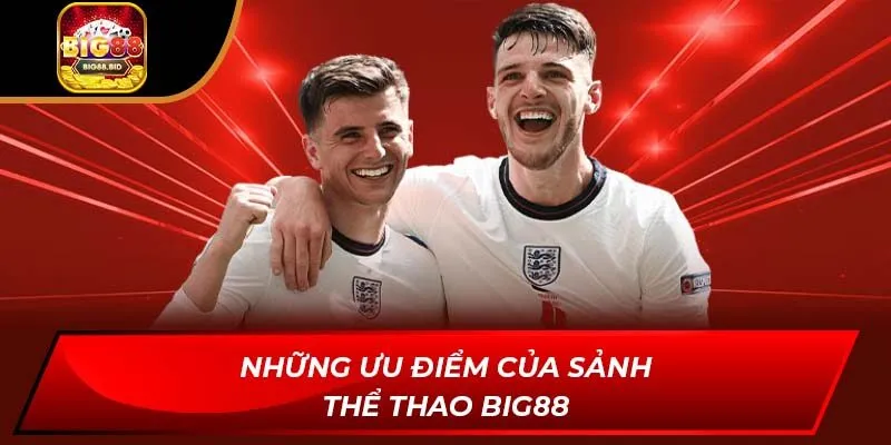 Những ưu điểm của sảnh thể thao Big88