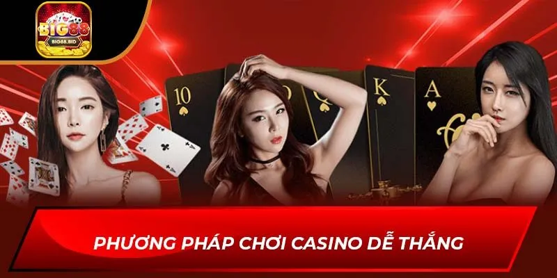 Phương pháp chơi Casino dễ thắng