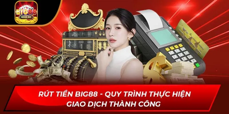 Rút tiền BIG88 đang thu hút sự chú ý đặc biệt từ các tân thủ, đây là hình thức giao dịch được đông đảo người chơi quan tâm và thực hiện thường xuyên mỗi ngày.
