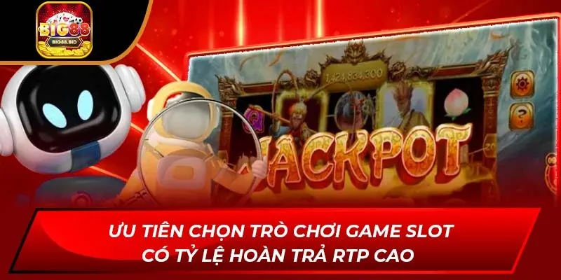 Ưu tiên chọn trò chơi game slot có tỷ lệ hoàn trả RTP cao